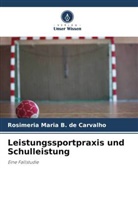 Rosimeria Maria B de Carvalho, Rosimeria Maria B. de Carvalho - Leistungssportpraxis und Schulleistung