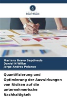 Mariana Bravo Sepúlveda, Polanco, Jorge Andres Polanco, Daniel N Wilke - Quantifizierung und Optimierung der Auswirkungen von Risiken auf die unternehmerische Nachhaltigkeit