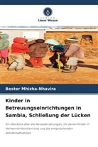 Bester Mhizha-Nhavira - Kinder in Betreuungseinrichtungen in Sambia, Schließung der Lücken