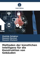 Shahide Dehghan, Hossein Gholami, Hoosein Norouzi - Methoden der künstlichen Intelligenz für die Konstruktion von Gebäuden
