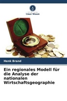 Henk Brand - Ein regionales Modell für die Analyse der nationalen Wirtschaftsgeographie