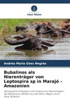 Andréa Maria Góes Negrão - Bubalinos als Nierenträger von Leptospira sp in Marajó - Amazonien