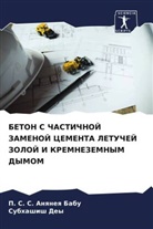 P. S. S. Anqneq Babu, Subhashish Dey - BETON S ChASTIChNOJ ZAMENOJ CEMENTA LETUChEJ ZOLOJ I KREMNEZEMNYM DYMOM