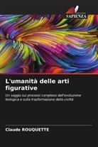 Claude Rouquette - L'umanità delle arti figurative