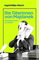 Ingrid Müller-Münch - Die Täterinnen von Majdanek