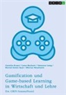 Nursel Esma Ayar, Lena Burkart, Carolin Kraus, Vanessa Lang, Vanessa u a Lang, Marius Neumann... - Gamification und Game-based Learning in Wirtschaft und Lehre. Einflüsse auf Motivation und Leistung