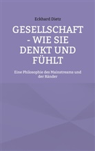 Eckhard Dietz - Gesellschaft - Wie sie denkt und fühlt