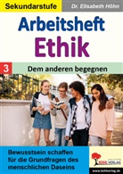 Elisabeth Höhn - Arbeitsheft Ethik / Band 3: Dem anderen begegnen