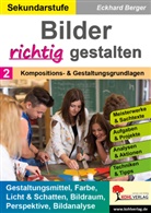 Eckhard Berger - Bilder RICHTIG gestalten / Band 2: Kompositions- und Gestaltungsgrundlagen