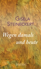 Gisela Steineckert - Wegen damals und heute