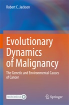 Robert C Jackson, Robert C. Jackson - Evolutionary Dynamics of Malignancy