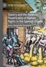 Karen-Margrethe Simonsen - Slavery and the Forensic Theatricality of Human Rights in the Spanish Empire