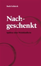 Ruth Schürch - Nachgeschenkt.