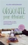 Klara Mössinger - Orgonite pour débutants