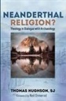 Thomas SJ Hughson - Neanderthal Religion?