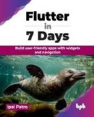 Ipsi Patro - Flutter in 7 Days