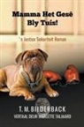 T. M. Bilderback - Mamma Het Gesê Bly Tuis! - 'n Justice Sekuriteit Roman