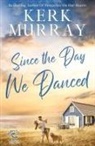 Kerk Murray - Since the Day We Danced