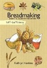 Kathryn Hawkins - Self-Sufficiency: Breadmaking: Essential Guide for Beginners