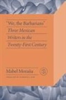 Mabel Morana, Mabel Moraña - We the Barbarians