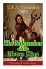 E T A Hoffmann, E.T.A. Hoffmann - The Nutcracker and the Mouse King (Christmas Classics Series)