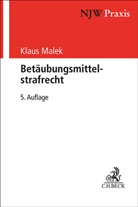 Klaus Malek - Betäubungsmittelstrafrecht