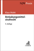 Klaus Malek - Betäubungsmittelstrafrecht