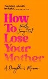 Normal Girl Inc, Molly Jong-Fast, Jong-Fast Molly - How to Lose Your Mother
