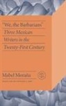 Mabel Morana, Mabel Moraña - We the Barbarians