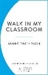 James Patterson - Walk In My Classroom