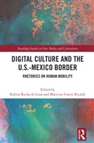 Rubria Castro Ricalde Rocha De Luna, Maricruz Castro Ricalde, Rubria Rocha de Luna - Digital Culture and the U.s.-Mexico Border