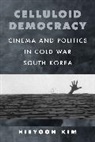 Hieyoon Kim - Celluloid Democracy