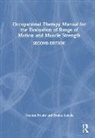 Donna Latella, Latella Donna, Deanna Proulx - Occupational Therapy Manual for the Evaluation of Range of Motion and Muscle Strength