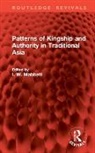 I. W. Mabbett, I. W. Mabbett, Mabbett I. W. - Patterns of Kingship and Authority in Traditional Asia