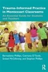 Sinéad McGilloway, Catriona O'Toole, Bernadette Phillips, Bernadette O''toole Phillips, Stephen Phillips - Trauma-Informed Practice in Montessori Classrooms