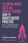 Various Authors, Elaine James, Rob Mitchell, Elaine James, Rob Mitchell - The Social Work, Cats and Rocket Science Guide to Rights Based Practic