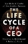 Claudius A Hildebrand, Claudius A. Hildebrand, Robert J Stark, Robert J. Stark - The Life Cycle of a CEO