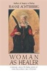 Jeanne Achterberg - Woman As Healer