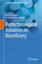 Komal Agrawal, Verma, Pradeep Verma - Biotechnological Advances in Biorefinery