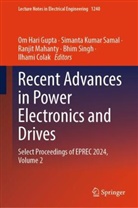 Ilhami Colak, Om Hari Gupta, Simanta Kumar Samal, Ranjit Mahanty, Ranjit Mahanty et al, Bhim Singh - Recent Advances in Power Electronics and Drives