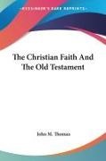 John M. Thomas - The Christian Faith And The Old Testament