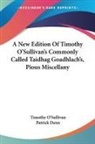 Timothy O'Sullivan - A New Edition Of Timothy O'Sullivan's Commonly Called Taidhag Goadhlach's, Pious Miscellany