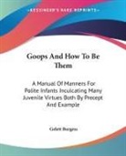 Gelett Burgess - Goops and How to Be Them