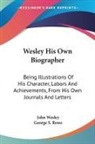 John Wesley - Wesley His Own Biographer