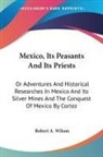 Robert A. Wilson - Mexico, Its Peasants And Its Priests