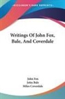 John Bale, Miles Coverdale, John Fox - Writings Of John Fox, Bale, And Coverdale