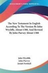 Josiah Forshall, John Purvey, John Wycliffe - The New Testament In English According To The Version By John Wycliffe, About 1380, And Revised By John Purvey About 1388