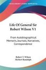 Robert T. Wilson, Herbert Randolph - Life Of General Sir Robert Wilson V1