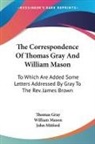 Thomas Gray, William Mason - The Correspondence Of Thomas Gray And William Mason