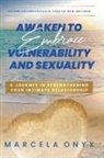 Marcela Onyx - Awaken to Embrace Vulnerability and Sexuality